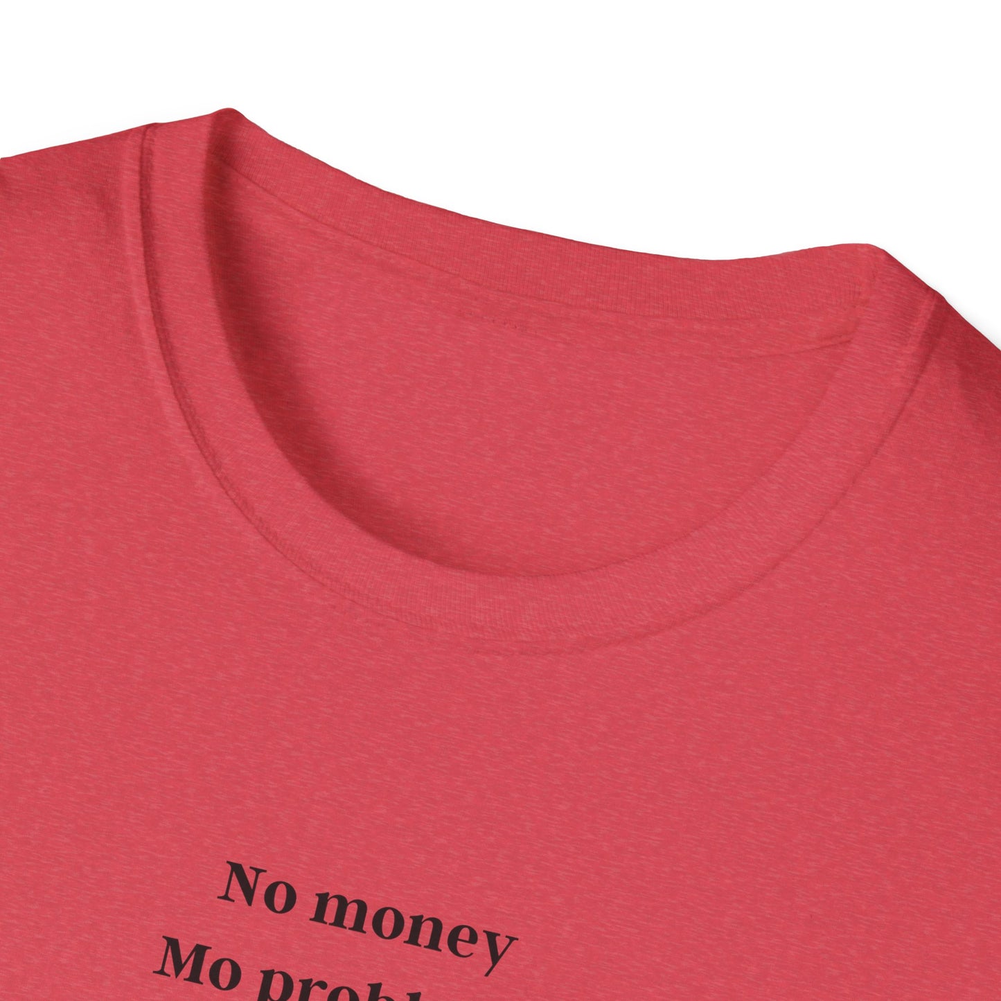 No Money, Mo Problems - tee