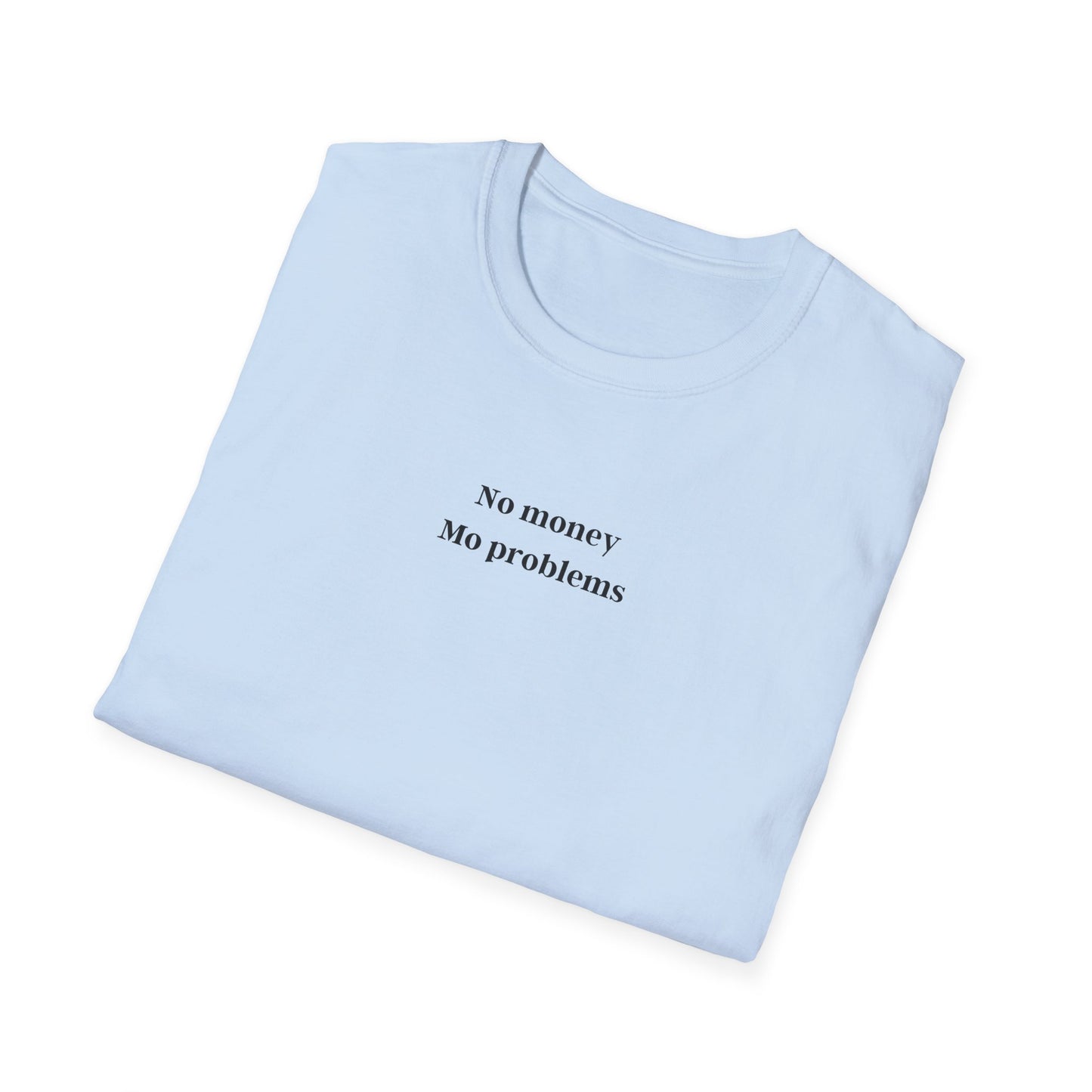 No Money, Mo Problems - tee