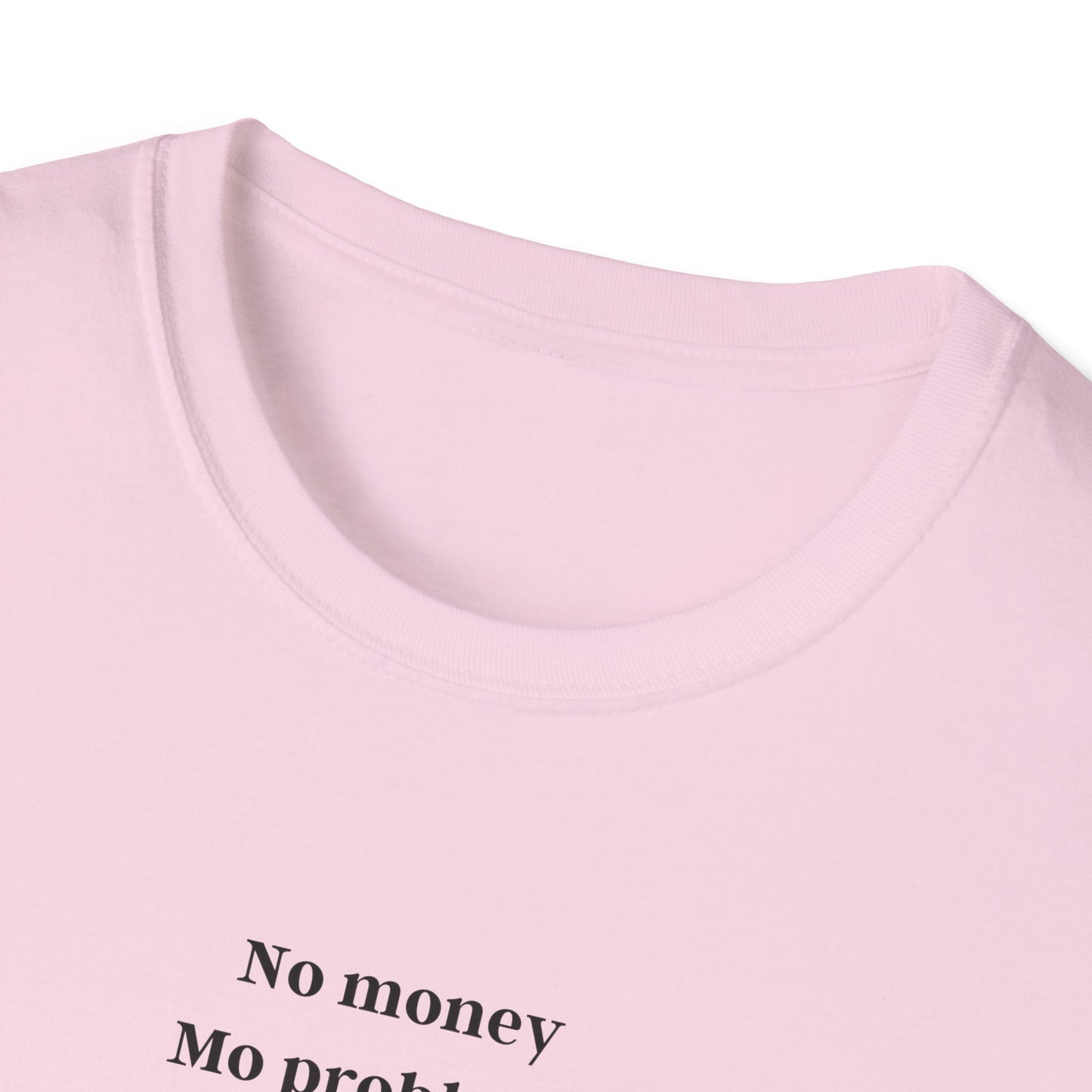 No Money, Mo Problems - tee
