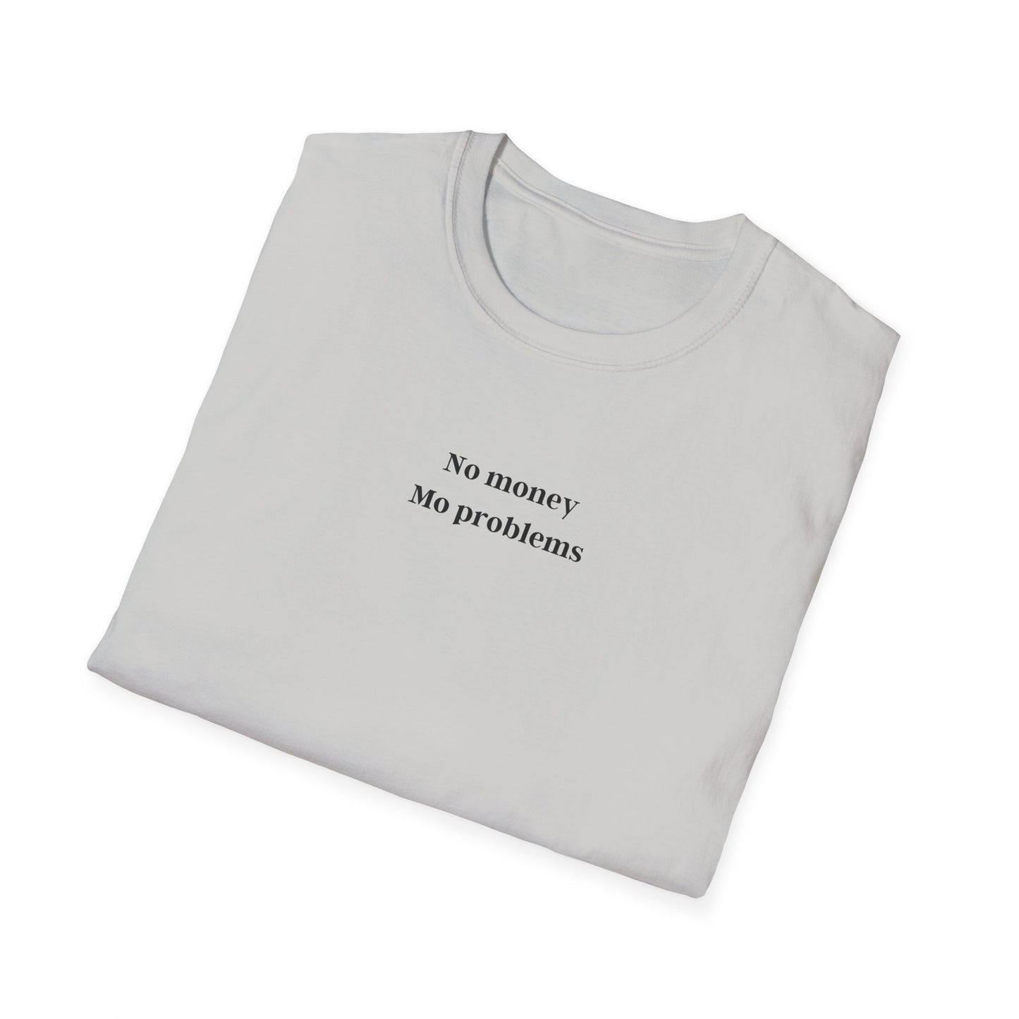 No Money, Mo Problems - tee