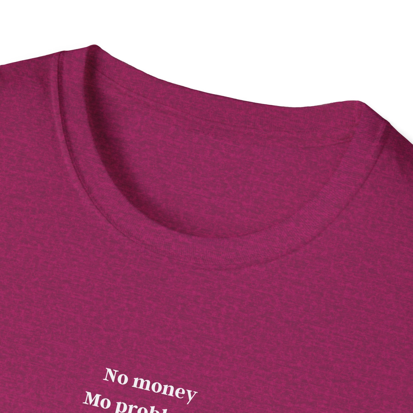 No Money, Mo Problems - tee