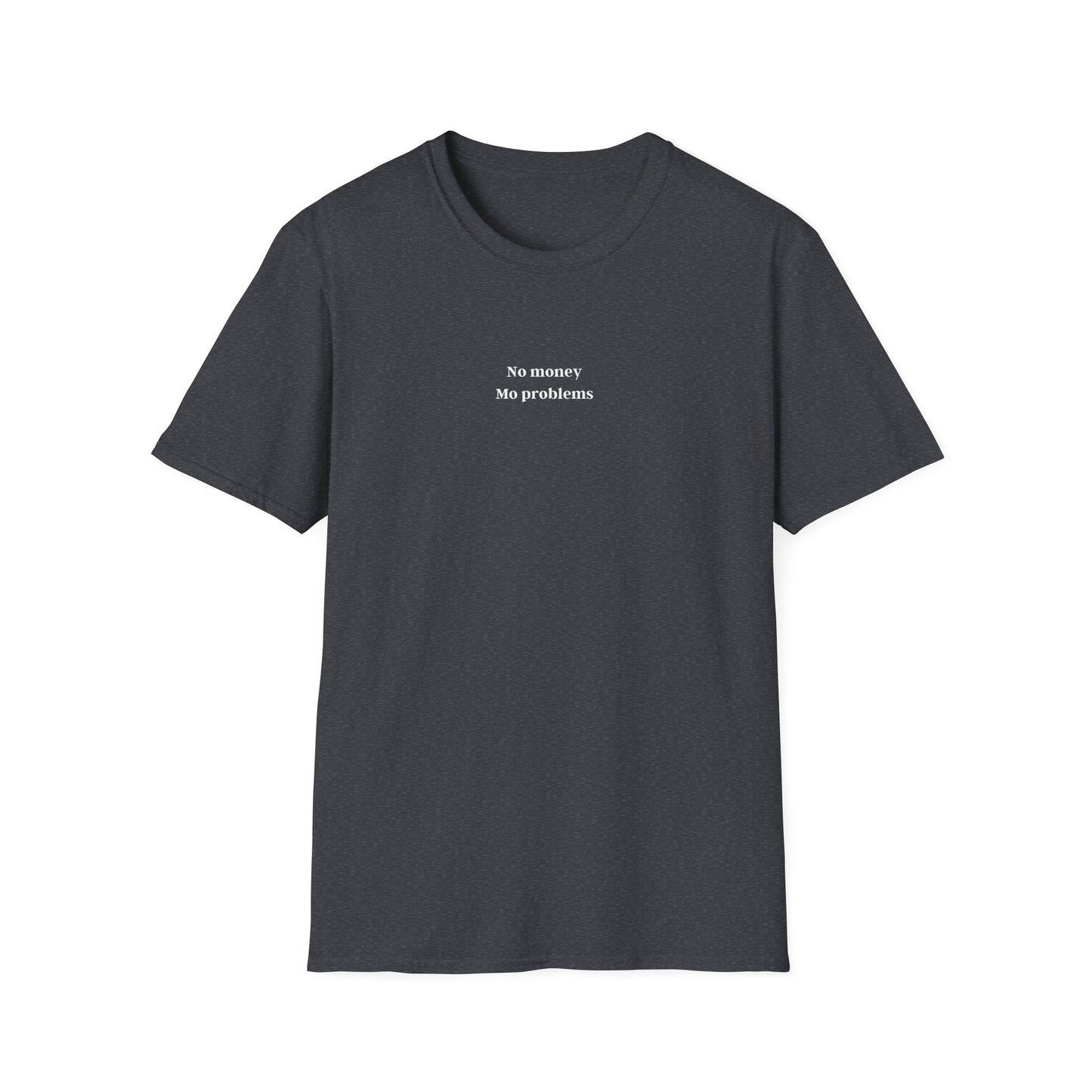 No Money, Mo Problems - tee
