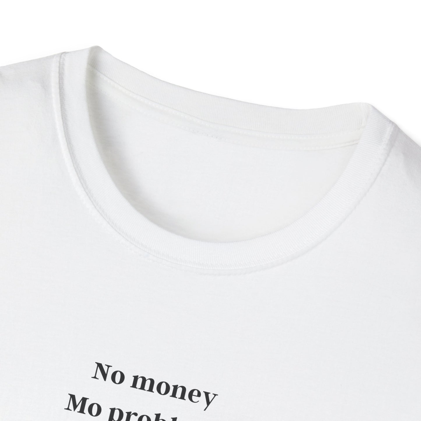 No Money, Mo Problems - tee