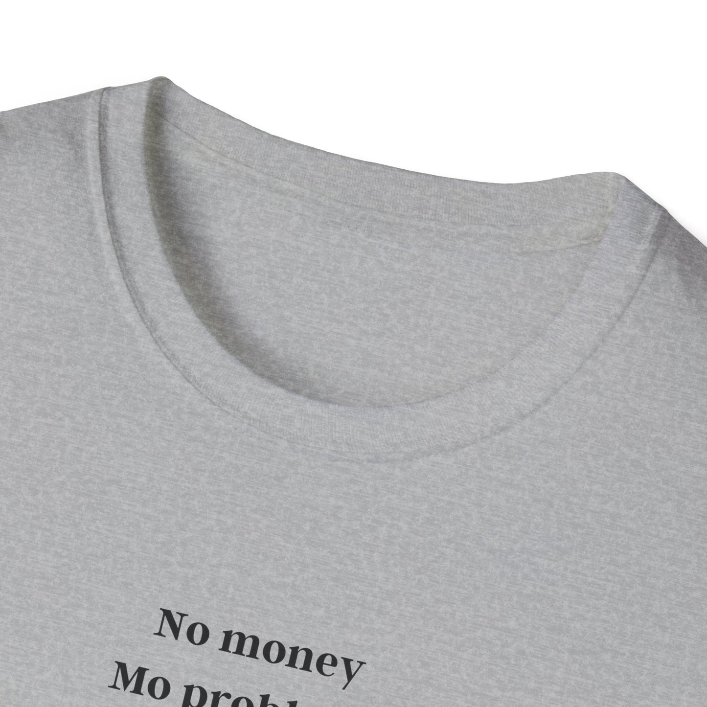No Money, Mo Problems - tee
