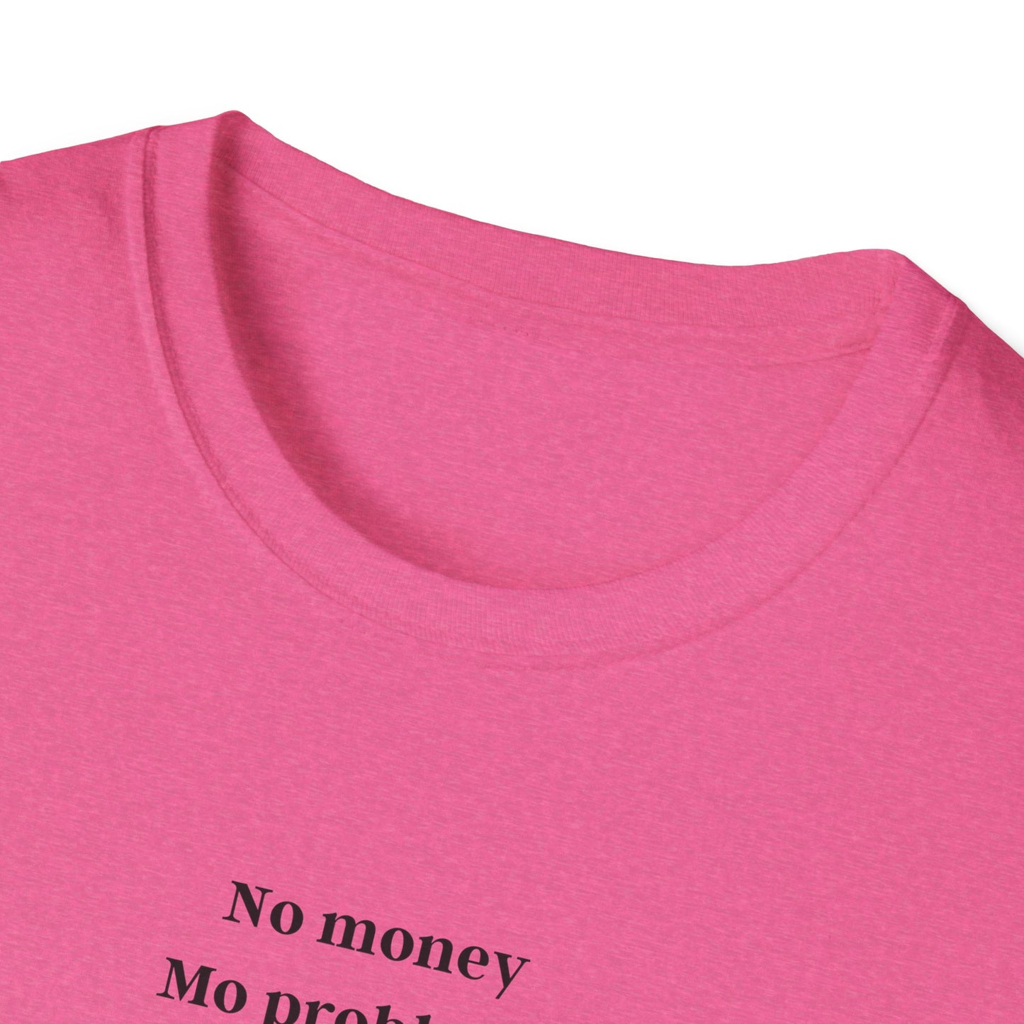 No Money, Mo Problems - tee