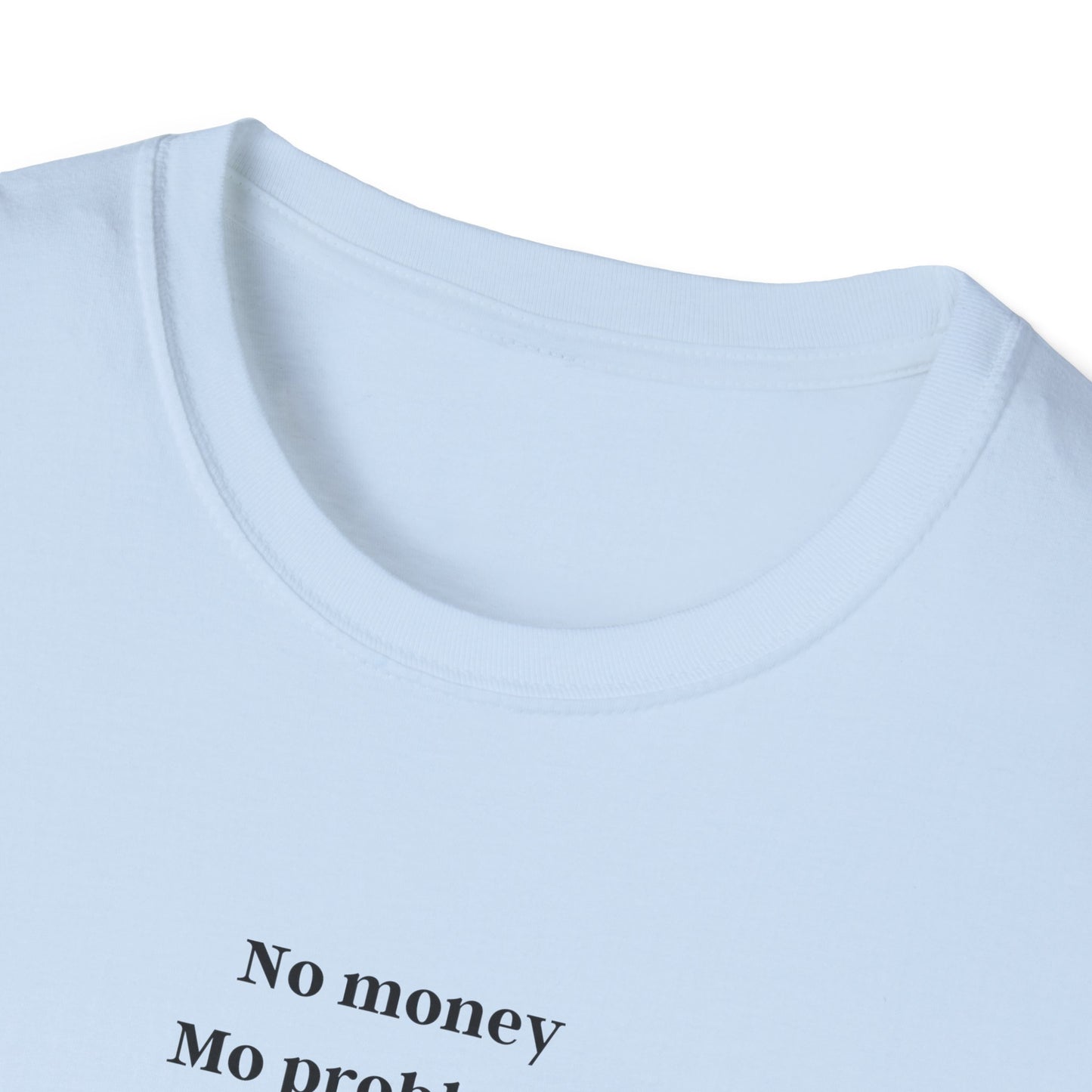 No Money, Mo Problems - tee