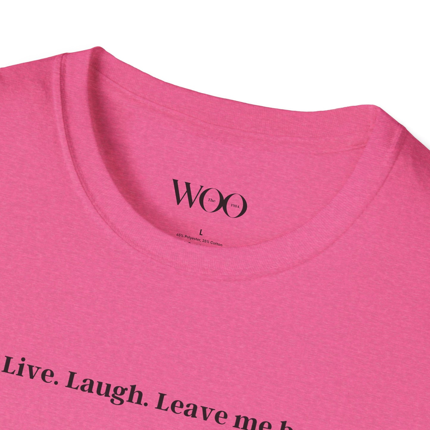 Live, Laugh, Leave me be - tee