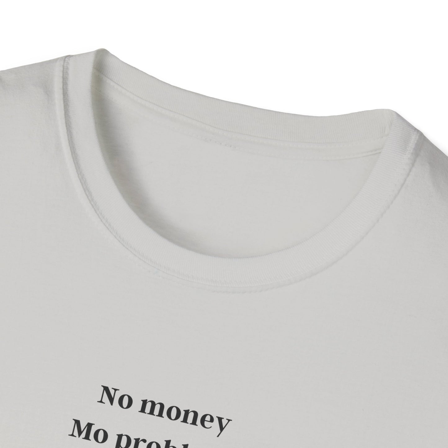 No Money, Mo Problems - tee
