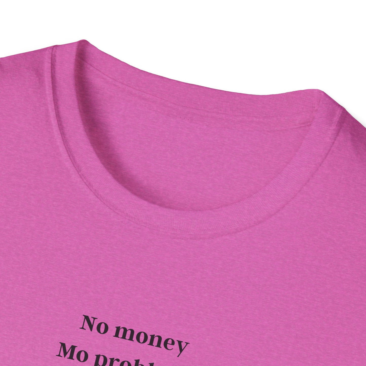 No Money, Mo Problems - tee