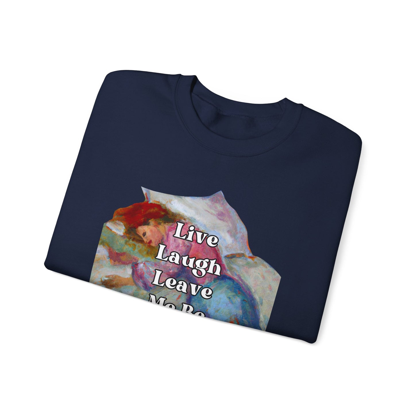 Live Laugh Leave Me Be - sweatshirt x Sarah Words Collection