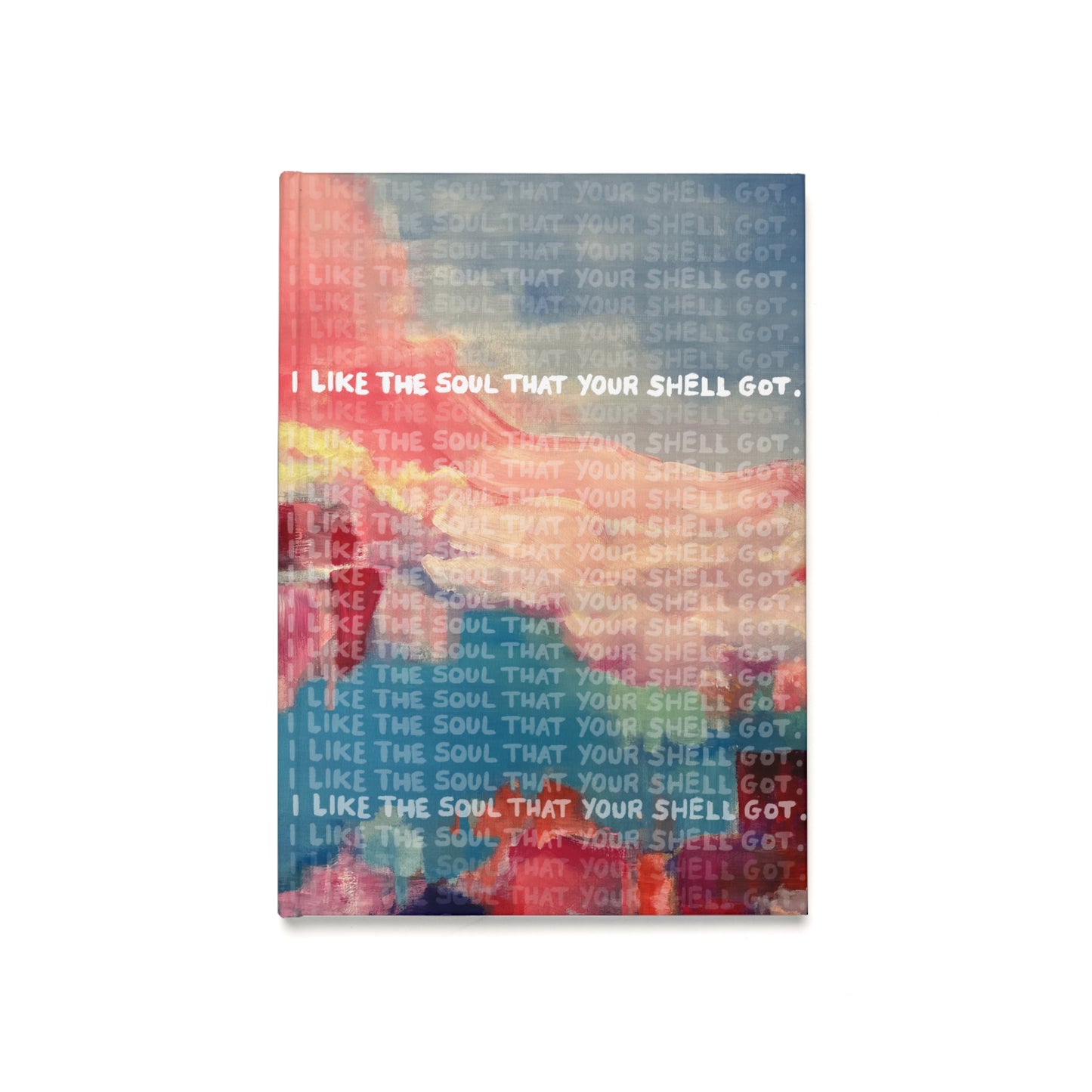 I Like The Soul That Your Shell Got - Hardback Notebook