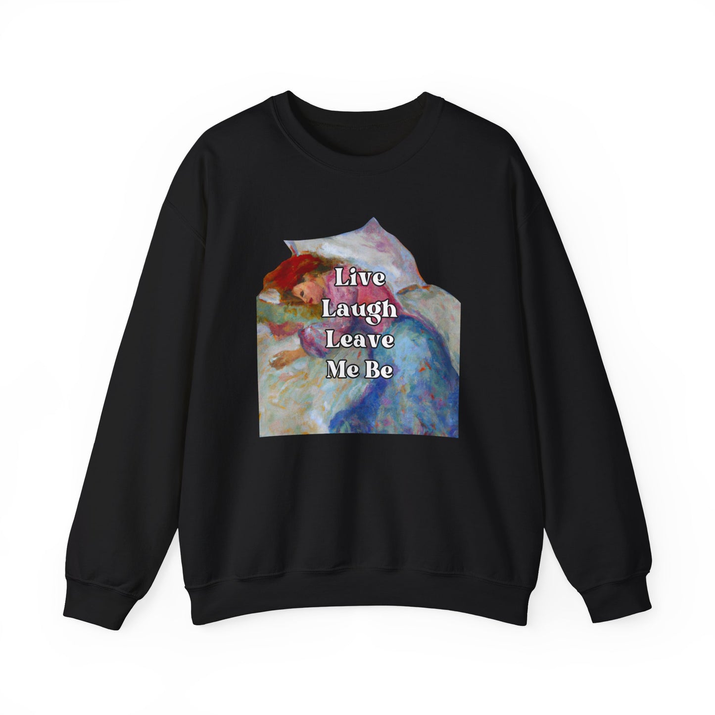 Live Laugh Leave Me Be - sweatshirt x Sarah Words Collection