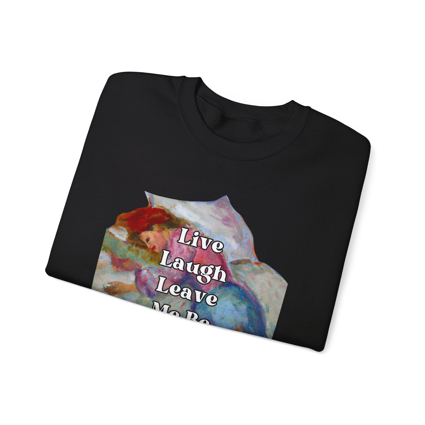 Live Laugh Leave Me Be - sweatshirt x Sarah Words Collection