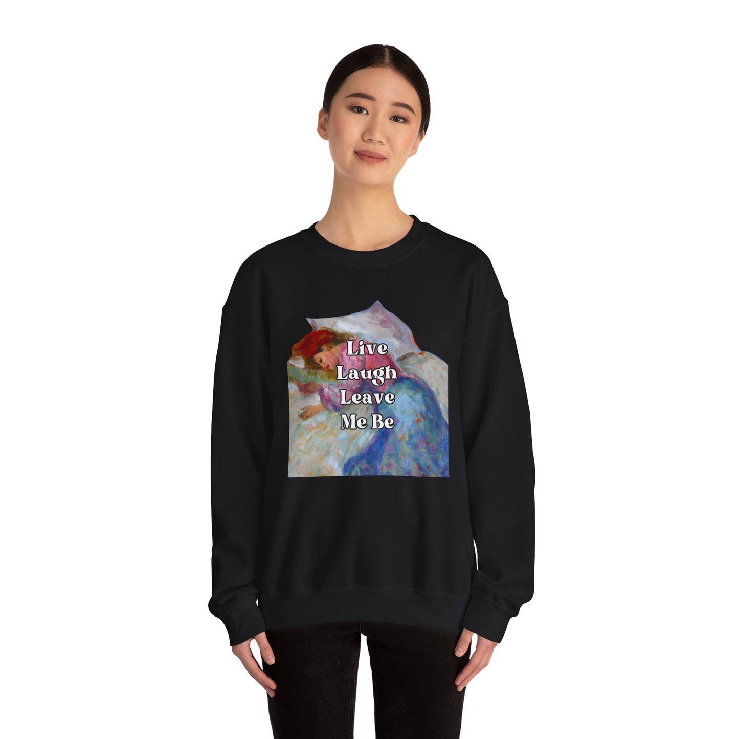 Live Laugh Leave Me Be - sweatshirt x Sarah Words Collection