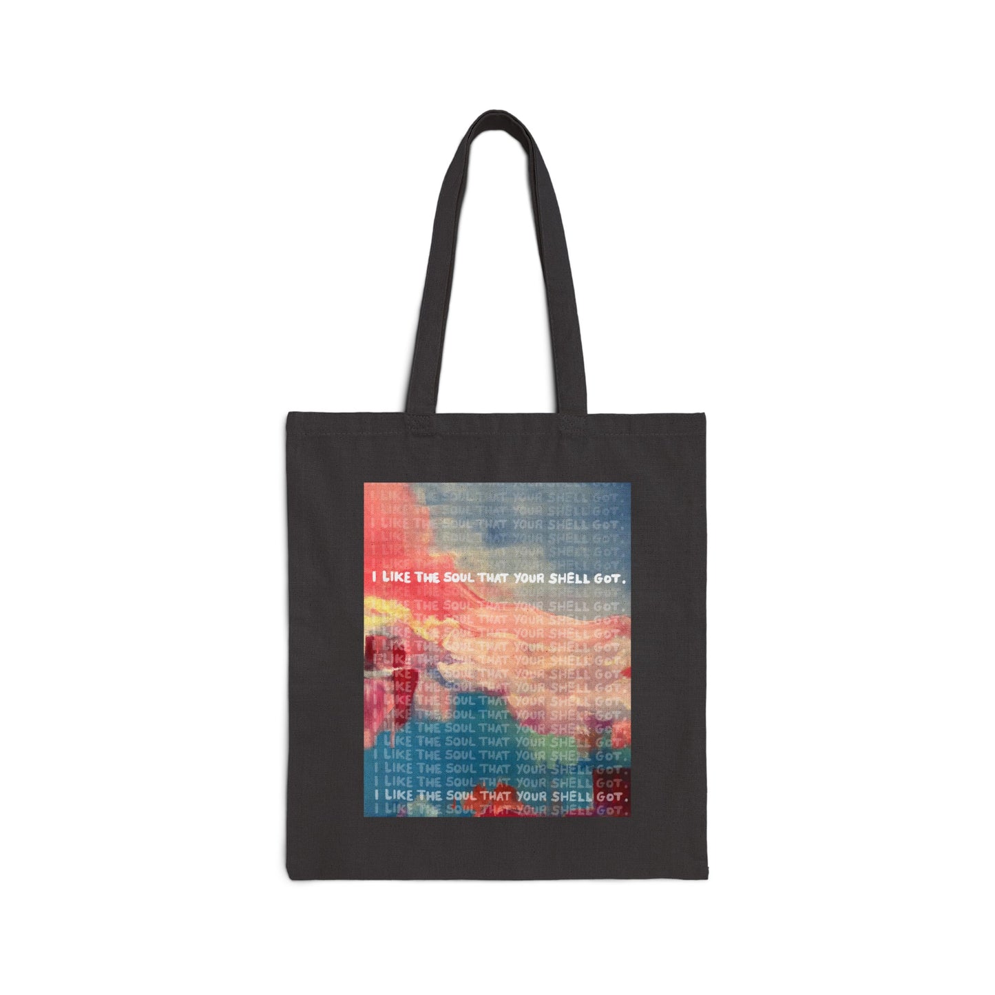 I Like The Soul That Your Shell Got - Tote Bag