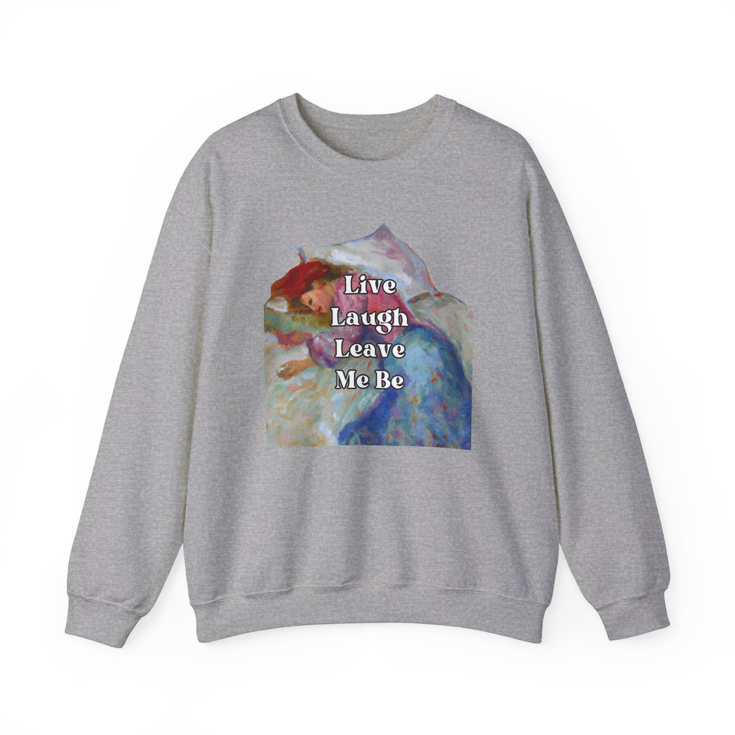 Live Laugh Leave Me Be - sweatshirt x Sarah Words Collection