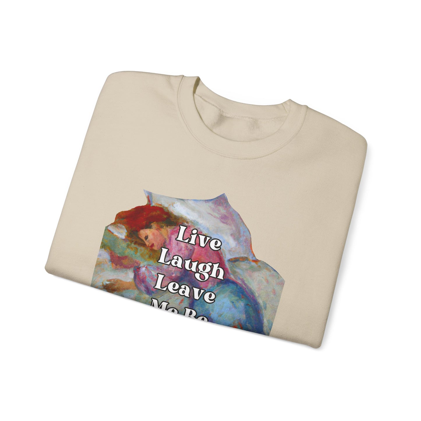 Live Laugh Leave Me Be - sweatshirt x Sarah Words Collection